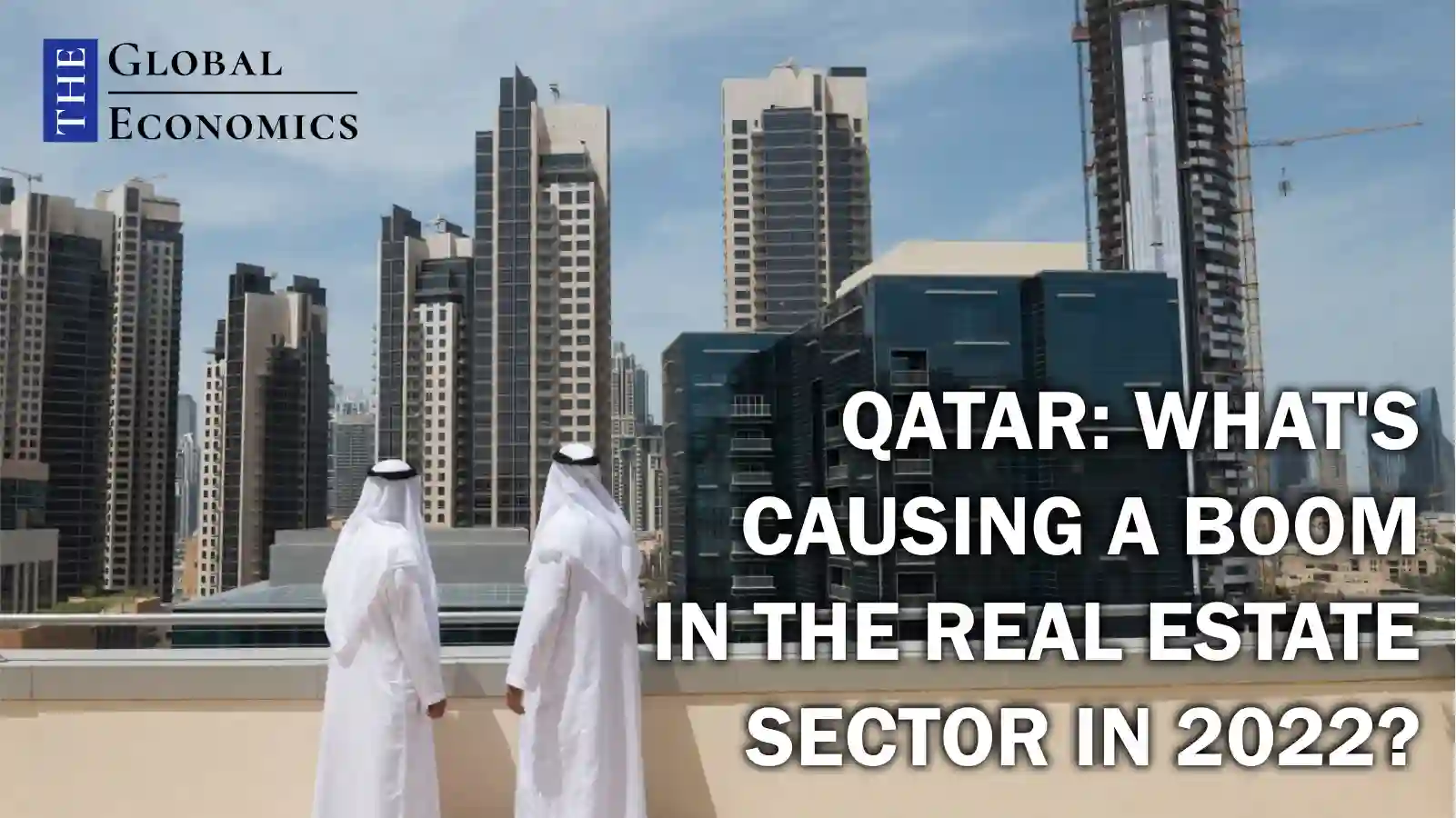 Qatar: What's causing a boom in the real estate sector in 2022?