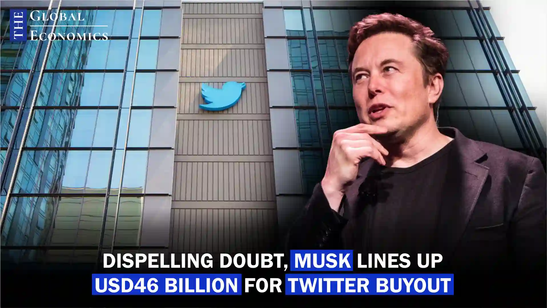 Dispelling Doubt, Musk Lines Up USD46 Billion For Twitter Buyout