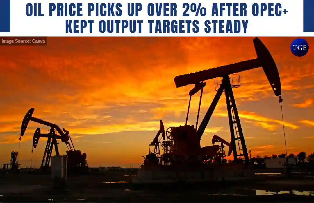 Oil Price Picks Up Over 2% After OPEC+ Kept Output Targets Steady